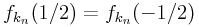 f_{{k_{n}}}(1/2)=f_{{k_{n}}}(-1/2)