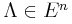 \Lambda\in E^{n}